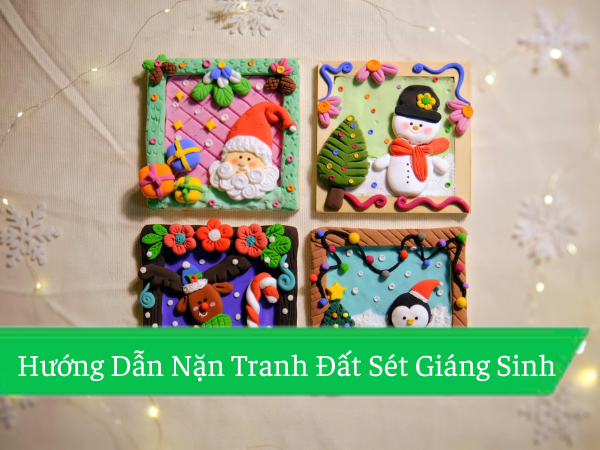 Hướng Dẫn Nặn Tranh Đất Sét Giáng Sinh